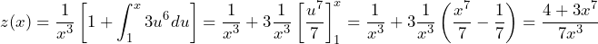 \[z(x)=\frac{1}{x^3}\left[1+\int_{1}^x 3u^6du \right]=\frac{1}{x^3}+3\frac{1}{x^3}\left[\frac{u^7}{7}\right]_1^x=\frac{1}{x^3}+3\frac{1}{x^3} \left(\frac{x^7}{7}-\frac{1}{7}\right)=\frac{4+3x^7}{7x^3}\]