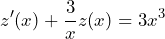 \[z'(x)+\frac{3}{x}z(x)=3x^3\]