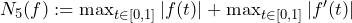 N_5(f) := \max_{t \in [0,1]} |f(t)| + \max_{t \in [0,1]} |f'(t)|