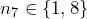 n_7\in\{1,8\}