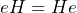 eH=He