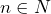 n\in N