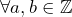\forall a,b\in \mathbb{Z}