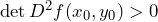 \det D^2 f(x_0, y_0) > 0