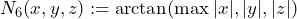 N_6(x, y, z) := \arctan(\max{|x|, |y|, |z|})