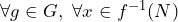\forall g\in G,\ \forall x\in f^{-1}(N)