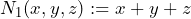 N_1(x, y, z) := x + y + z