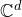 \mathbb{C}^d