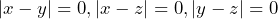 |x-y|=0, |x-z|=0, |y-z|=0