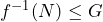f^{-1}(N)\le G