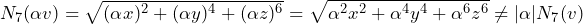 \[N_7(\alpha v) = \sqrt{(\alpha x)^2 + (\alpha y)^4 + (\alpha z)^6} = \sqrt{\alpha^2 x^2 + \alpha^4 y^4 + \alpha^6 z^6} \neq |\alpha|N_7(v)\]