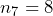 n_7=8