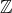 \mathbb{Z}