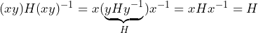 (xy)H(xy)^{-1}=x(\underbrace{yHy^{-1}}_{H})x^{-1}=xHx^{-1}=H