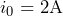 i_0=2\text{A}
