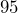 95