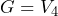 G=V_4