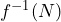 f^{-1}(N)