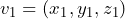 v_1=(x_1, y_1, z_1)