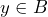 y \in B