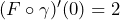 (F \circ \gamma)'(0)= 2