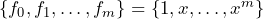 \{f_0, f_1, \dots, f_m\} = \{1, x, \dots, x^m\}