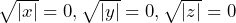 \sqrt{|x|}=0, \sqrt{|y|}=0, \sqrt{|z|}=0