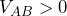 V_{AB}>0