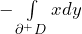 -\int\limits_{\partial^+ D} xdy