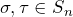 \sigma,\tau\in S_n