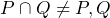 P\cap Q\neq P,Q