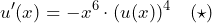 \[u'(x)=-x^6\cdot (u(x))^4 \quad (\star)\]