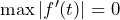\max|f'(t)|=0