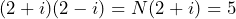 (2+i)(2-i) = N(2+i) = 5