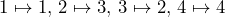 1\mapsto1,\,2\mapsto3,\,3\mapsto2,\,4\mapsto4