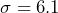 \sigma=6.1