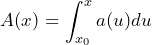 \[A(x)=\int_{x_0}^x a(u)du\]