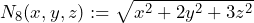 N_8(x, y, z) := \sqrt{x^2 + 2y^2 + 3z^2}