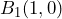 B_1(1,0)
