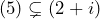 (5)\subsetneq(2+i)