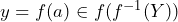 y = f(a) \in f(f^{-1}(Y))