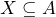 X \subseteq A