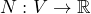 N: V \to \mathbb{R}