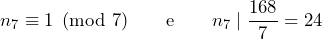 n_7\equiv1\pmod7\qquad\text{e}\qquad n_7\mid\dfrac{168}{7}=24