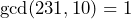 \gcd(231,10)=1