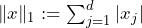 \|x\|_1 := \sum_{j=1}^d |x_j|