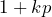 1 + kp