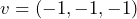 v = (-1, -1, -1)