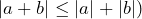 |a+b| \le |a|+|b|)