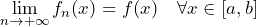 \lim\limits_{n \to +\infty} f_n(x) = f(x) \quad \forall x \in [a,b]